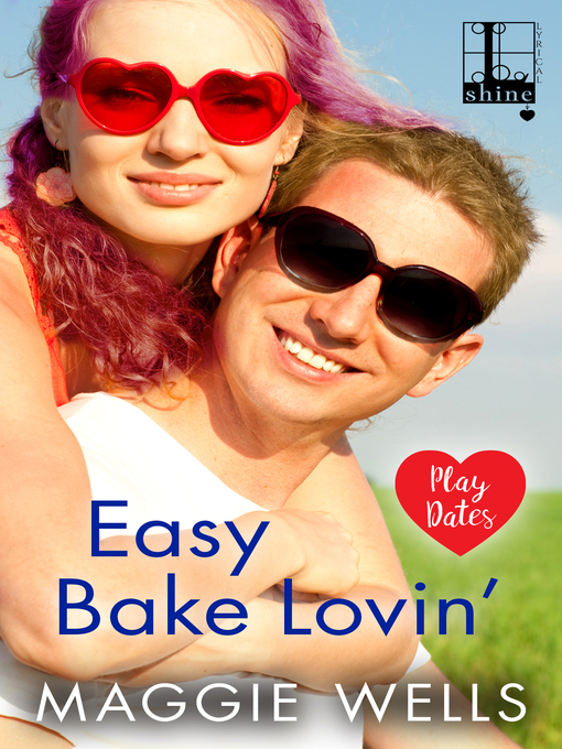 Title details for Easy Bake Lovin' by Maggie Wells - Available